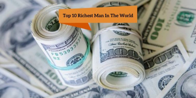 Top 10 Richest Man In The World