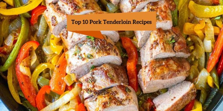 Top 10 Pork Tenderloin Recipes (Tasty & Healthy Dinner)