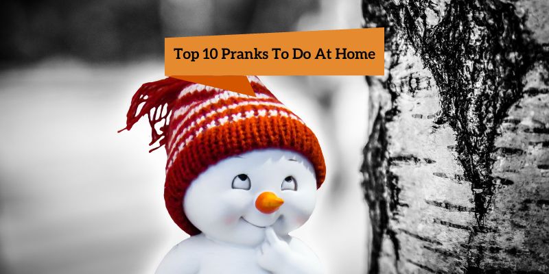 Top 10 Pranks To Do At Home