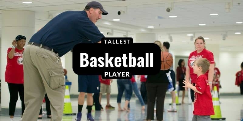 Tallest Basketball Player